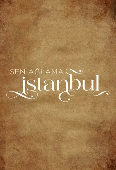 Turkish series Sen Ağlama İstanbul Season 1 english subtitles